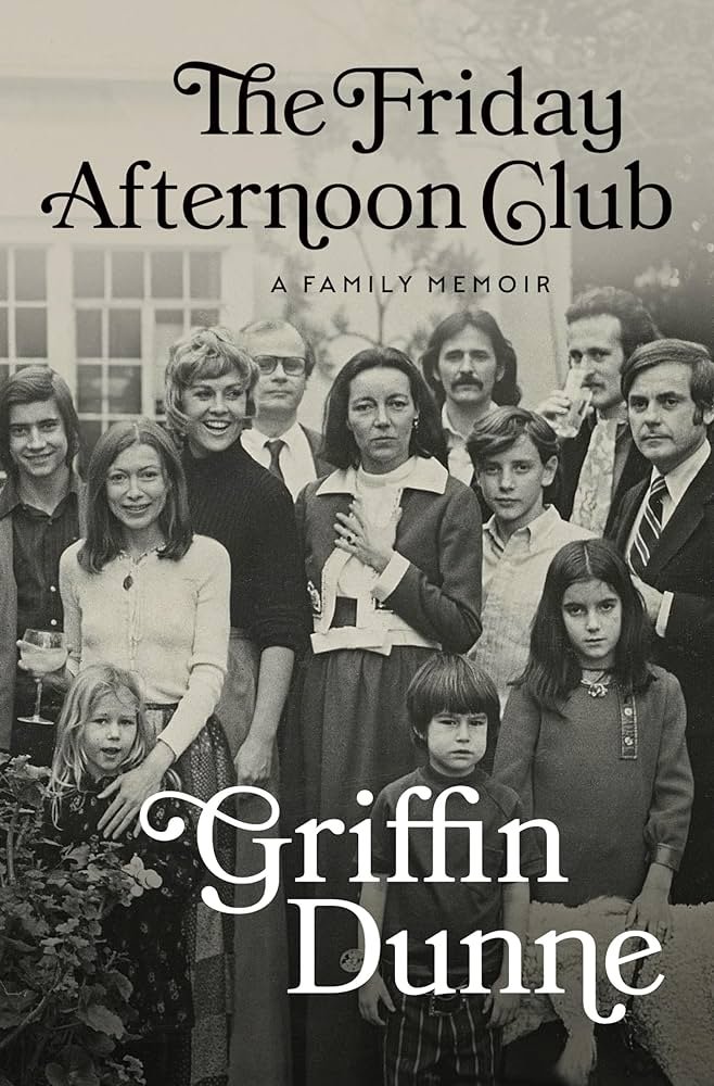 A Review of 'The Friday Afternoon Club: A Family Memoir' by Griffin Dunne